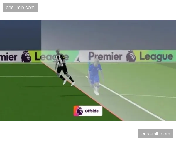 英超联盟宣布下赛季起将试用半自动越位识别技术